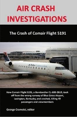 George Cramoisi - AIR CRASH INVESTIGATIONS: The Crash of Comair Flight 5191, Häftad. Tillgänglighet: Lägg i varukorg