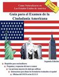 Guia Para El Examen De La Ciudadania Americana, Segunda Edicion