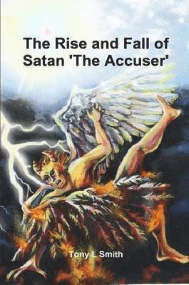 Tony Smith - Rise and Fall of Satan 'The Accuser', Häftad