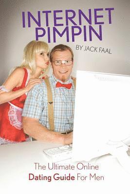 Internet Pimpin the Ultimate Online Dating Guide for Men