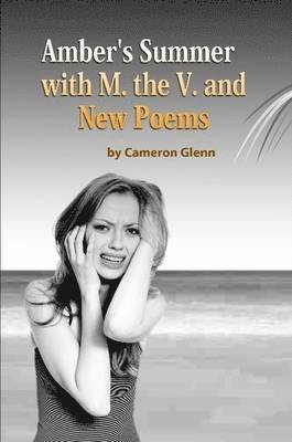 Cameron Glenn - Amber's Summer with M. the V. and New Poems, Häftad. Tillgänglighet: Lägg i varukorg