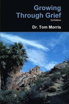 Tom Morris - Growing Through Grief 3rd Edition, Häftad