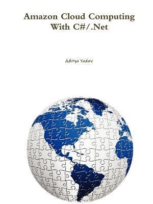 Amazon Cloud Computing With C#/.Net av Aditya Yadav