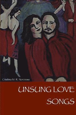 Cristina M. R. Norcross - Unsung Love Songs, Häftad