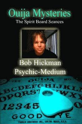 Bob Hickman - Ouija Mysteries - The Spirit Board Seances, Häftad