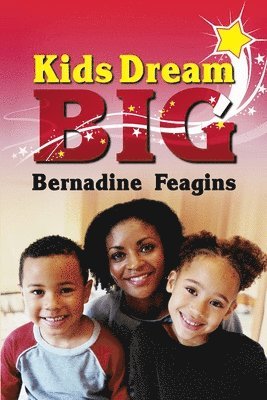 Bernadine Feagins - Kids, Dream Big, Häftad. Tillgänglighet: Lägg i varukorg