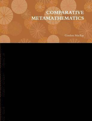 Gordon Mackay - Comparative Metamathematics, Häftad. Tillgänglighet: Lägg i varukorg