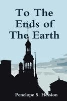 Penelope S Hession - To The Ends of The Earth, Häftad