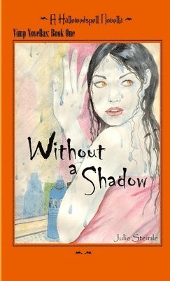 Julie Steimle - Hallowedspell: Vimp Series Book 1 Without a Shadow, Häftad