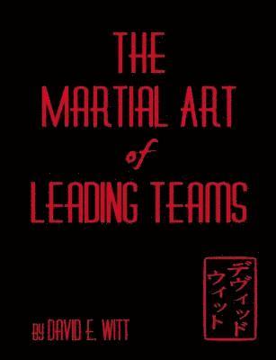 David Witt - Martial Art of Leading Teams, Häftad. Tillgänglighet: Lägg i varukorg