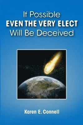 Karen Connell - If Possible Even The Very Elect Will Be Deceived, Häftad. Tillgänglighet: Lägg i varukorg