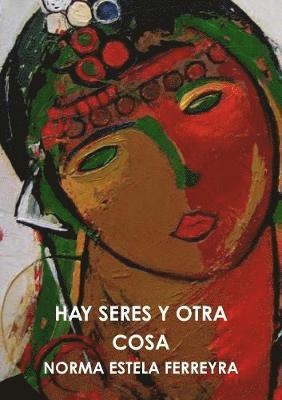 NORMA ESTELA FERREYRA - HAY SERES Y OTRA COSA, Häftad. Tillgänglighet: Lägg i varukorg