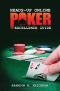 Heads-Up Online Poker Excellence Guide