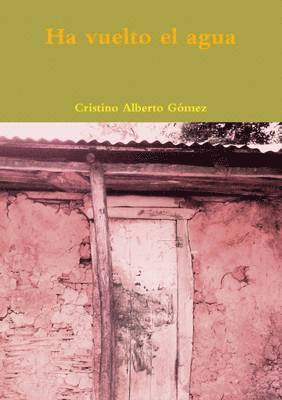 Cristino Alberto Gomez Luciano - Ha Vuelto El Agua, Häftad