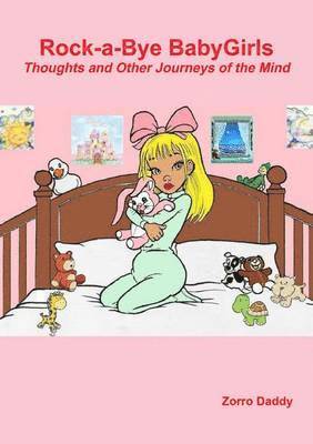 Zorro Daddy - Rock-a-Bye BabyGirls: Thoughts and Other Journeys of the Mind, Häftad. Tillgänglighet: Lägg i varukorg