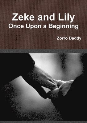 Zorro Daddy - Zeke and Lily - Once Upon a Beginning, Häftad. Tillgänglighet: Lägg i varukorg