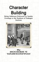 Booker T Washington - Character Building, Inbunden