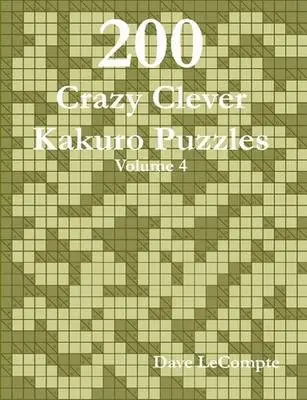 200 Crazy Clever Kakuro Puzzles - Volume 4