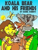 Daniel Roberts - Koala Bear and his Friends, Häftad. Tillgänglighet: Lägg i varukorg