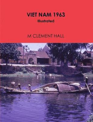 M CLEMENT HALL - VIET NAM 1963 Illustrated, Häftad. Tillgänglighet: Lägg i varukorg