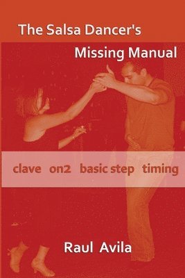 Raul Avila - Salsa Dancer's Missing Manual, Häftad