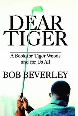 Bob Beverley - Dear Tiger, Inbunden. Tillgänglighet: Lägg i varukorg