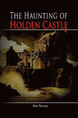 Ben Tousey - Haunting of Holden Castle, Häftad. Tillgänglighet: Lägg i varukorg