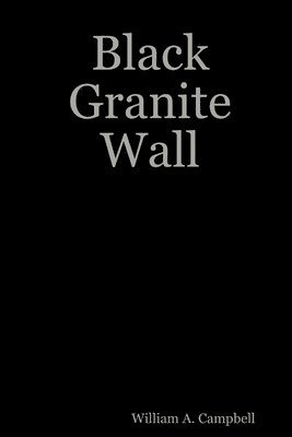 William A. Campbell - Black Granite Wall, Häftad. Tillgänglighet: Lägg i varukorg