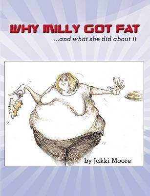 Jakki Moore - Why Milly Got Fat, Häftad. Tillgänglighet: Lägg i varukorg