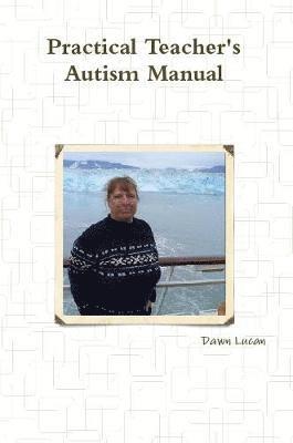 Dawn Lucan - Practical Teacher's Autism Manual, Häftad