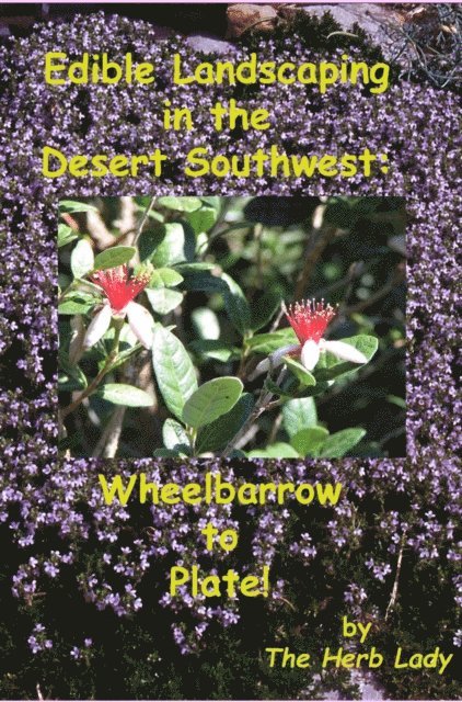 Catherine Crowley - Edible Landscaping in the Desert Southwest:  Wheelbarrow to Plate, E-bok