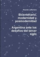 Ricardo Lafferriere - Bicentenario, modernidad y posmodernidad. Argentina ante los desafíos del tercer siglo, Häftad. Tillgänglighet: Lägg i varukorg