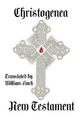 William Finck - Christogenea New Testament, Inbunden