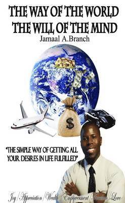 Jamaal Branch - Way of The World The Will of The Mind, Häftad