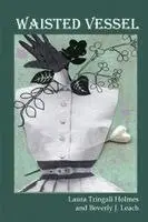Beverly Leach, Laura Tringali Holmes - Waisted Vessel, Häftad. Tillgänglighet: Lägg i varukorg