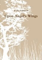 Emily Nicholson - Upon Angel's Wings, Häftad