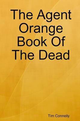 Tim Connelly - Agent Orange Book Of The Dead, Häftad