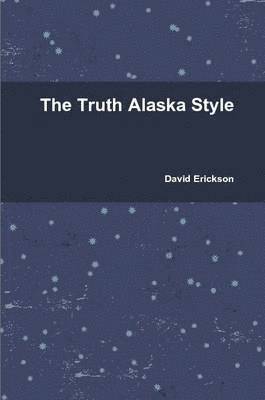 Truth Alaska Style