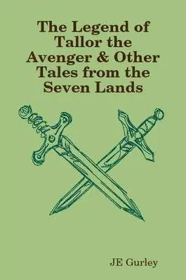 JE Gurley - Tallor the Avenger & Tales from the Seven Lands, Häftad. Tillgänglighet: Lägg i varukorg