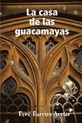 La Casa De Las Guacamayas