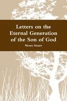 Moses Stuart - Letters on the Eternal Generation of the Son of God, Häftad. Tillgänglighet: Lägg i varukorg