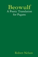 Robert Nelson - Beowulf: A Poetic Translation for Pagans. Tillgänglighet: Lägg i varukorg