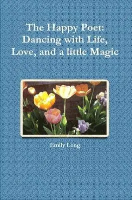 Emily Long - Happy Poet: Dancing with Life, Love, and a Little Magic, Häftad. Tillgänglighet: Lägg i varukorg