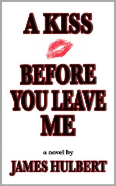 James Hulbert - Kiss Before You Leave Me, E-bok
