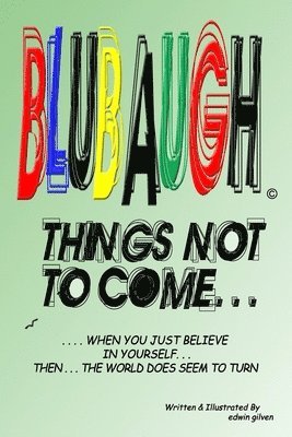 edwin gilven - Blubaugh, 'Things Not to Come', Häftad. Tillgänglighet: Tillfälligt slut