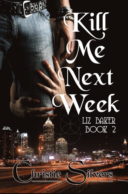 Christie Silvers - Kill Me Next Week (Liz Baker, Book 2), E-bok. Tillgänglighet: Lägg i varukorg