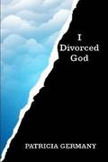 I Divorced God