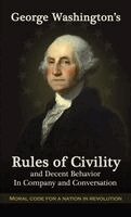 Christian Grantham, Jeff Moore - George Washington's Rules of Civility and Decent Behavior in Company and Conversation, Häftad