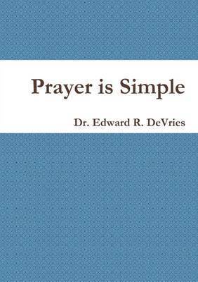Edward DeVries - Prayer is Simple, Häftad. Tillgänglighet: Lägg i varukorg