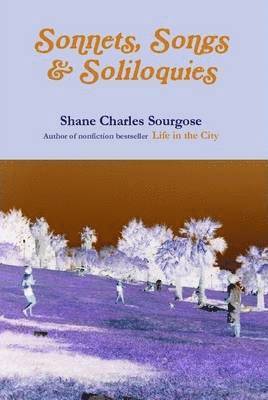 Shane Charles Sourgose - Sonnets, Songs and Soliloquies, Inbunden. Tillgänglighet: Lägg i varukorg